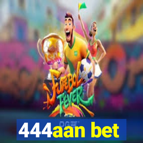 444aan bet